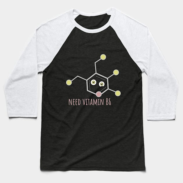 Vitamin B6 (I need vitamin) Baseball T-Shirt by nv-arty